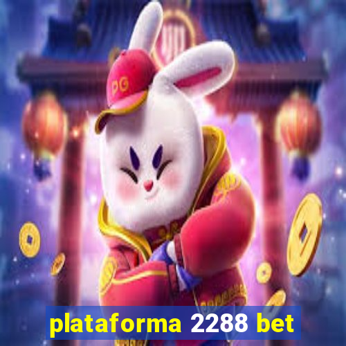 plataforma 2288 bet